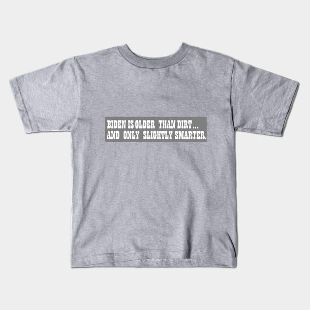 Biden is older than dirt... Kids T-Shirt by Limb Store
